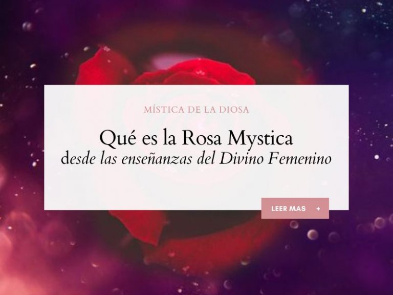 ¿Qué es la Rosa Mystica desde las enseñanzas del Divino Femenino ...